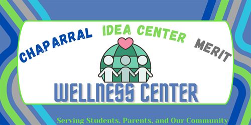Chaparral Wellness Center.  Serving Parents, Students, and our Community Members. 